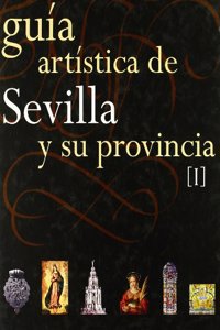 Guia Artistica De Sevilla Y Su Provincia (I)