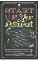 Start Up Your Restaurant: the Definitive Guide for Anyone Who Dreams Of running Their Own Restaurant