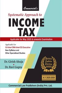 Systematic Approach to Income Tax (Golden Jubilee Edition 2025)
