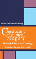 Constructing Counter-Culture Through Liberation Theology Through Liberation Theology