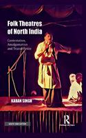 Folk Theatres of North India: Contestation, Amalgamation and Transference