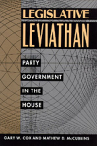 Legislative Leviathan: Party Government in the House(23 California Series on Social Choice and Political Economy)