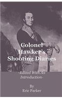 Colonel Hawker's Shooting Diaries - Edited with an Introduction