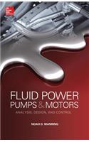 Fluid Power Pumps and Motors: Analysis, Design and Control