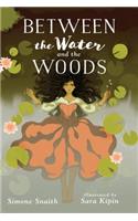 Between the Water and the Woods