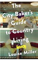 The City Baker's Guide to Country Living