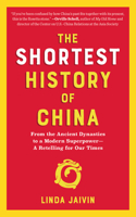 The Shortest History of China - From the Ancient Dynasties to a Modern Superpower - A Retelling for Our Times