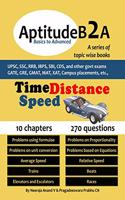 AptitudeB2A Basics to Advanced - Time Speed & Distance: For UPSC, SSC, IBPS, SBI exam, Railways, GATE, GMAT, GRE, MAT, XAT, Campus Placements, etc,.