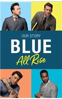 Blue: All Rise: Our Story