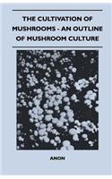 Cultivation of Mushrooms - An Outline of Mushroom Culture