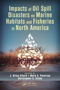Impacts of Oil Spill Disasters on Marine Habitats and Fisheries in North America