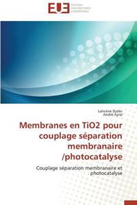 Membranes En Tio2 Pour Couplage S�paration Membranaire /Photocatalyse