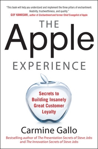 Apple Experience: Secrets to Building Insanely Great Customer Loyalty