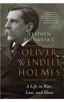 Oliver Wendell Holmes - A Life in War, Law, and Ideas