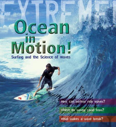 Extreme Science: Ocean in Motion: Waves and the Science of Surfing(Extreme!)