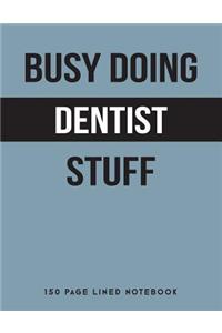 Busy Doing Dentist Stuff