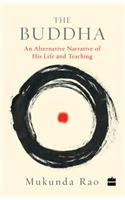 Buddha: An Alternative Narrative of His Life and Teaching