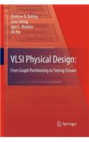 VLSI Physical Design: From Graph Partitioning to Timing Closure