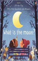 Very First Questions and Answers What is the Moon?