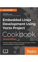 Embedded Linux Development Using Yocto Project Cookbook -