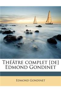 Théâtre complet [de] Edmond Gondinet: (French)