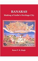Banaras: Making of Indiaâ (Tm)S Heritage City