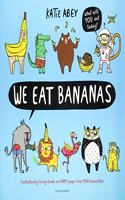 We Eat Bananas