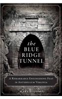 Blue Ridge Tunnel: A Remarkable Engineering Feat in Antebellum Virginia