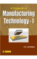 A Textbook of Manufacturing: (Technology - 1)