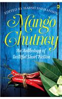 Mango Chutney : An Anthology Of Tasteful Short Fiction