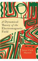 Dynamical Theory of the Electromagnetic Field