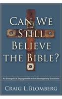 Can We Still Believe the Bible? – An Evangelical Engagement with Contemporary Questions