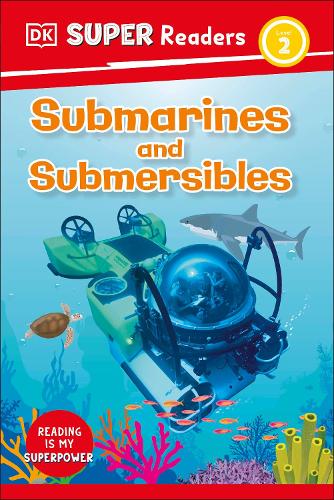 DK Super Readers Level 2 Submarines and Submersibles: (DK Super Readers)