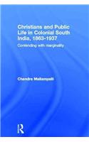 Christians and Public Life in Colonial South India, 1863-1937