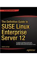 Definitive Guide to Suse Linux Enterprise Server 12