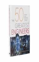 The 50 Greatest Engineers