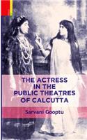 The Actress in the Public Theatres of Calcutta