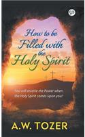 How to be filled with the Holy Spirit