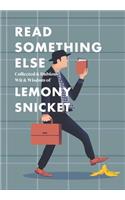 Read Something Else: Collected & Dubious Wit & Wisdom of Lemony Snicket
