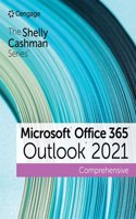The Shelly Cashman SeriesA® MicrosoftA® Office 365A® & OutlookA® 2021 Comprehensive