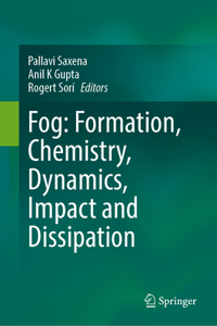 Fog: Formation, Chemistry, Dynamics, Impact and Dissipation