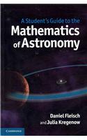 Student's Guide to the Mathematics of Astronomy