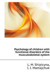 Psychology of children with functional disorders of the musculoskeletal system