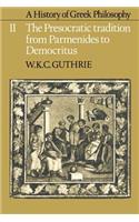 History of Greek Philosophy: Volume 2, the Presocratic Tradition from Parmenides to Democritus