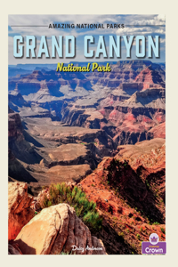 Grand Canyon National Park: (Amazing National Parks)