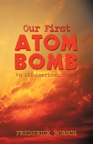 Our First Atom Bomb