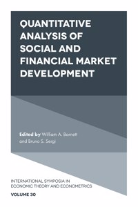 Quantitative Analysis of Social and Financial Market Development: (30 International Symposia in Economic Theory and Econometrics)