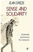 Sense And Solidarity - Jholawala Economics for Everyone