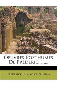 Oeuvres Posthumes De Fréderic Ii....