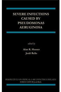 Severe Infections Caused by Pseudomonas Aeruginosa